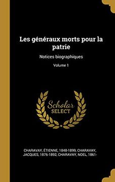 portada Les Généraux Morts Pour La Patrie: Notices Biographiques; Volume 1 (in French)