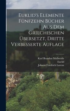 portada Euklid's Elemente fünfzehn Bücher aus dem Griechischen übersetzt, Dritte verbesserte Auflage (in German)
