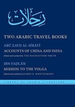 portada Two Arabic Travel Books: Accounts of China and India and Mission to the Volga (Library of Arabic Literature) (en Inglés)