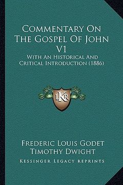 portada commentary on the gospel of john v1: with an historical and critical introduction (1886) (in English)