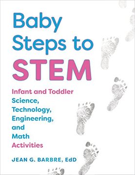 portada Baby Steps to Stem: Infant and Toddler Science, Technology, Engineering, and Math Activities (en Inglés)