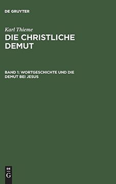 portada Die Christliche Demut, Band 1, Wortgeschichte und die Demut bei Jesus (in German)