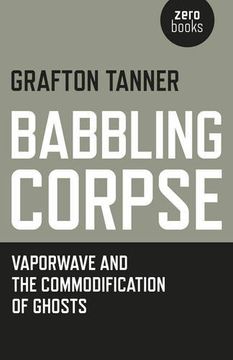 portada Babbling Corpse: Vaporwave And The Commodification Of Ghosts