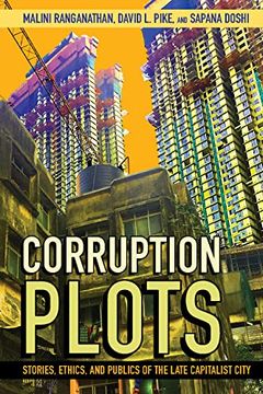 portada Corruption Plots: Stories, Ethics, and Publics of the Late Capitalist City (Cornell Series on Land: New Perspectives on Territory, Development, and Environment) (en Inglés)
