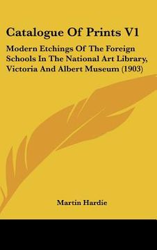 portada catalogue of prints v1: modern etchings of the foreign schools in the national art library, victoria and albert museum (1903) (in English)