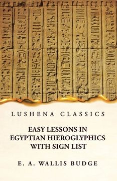 portada Easy Lessons in Egyptian Hieroglyphics With Sign List (in English)