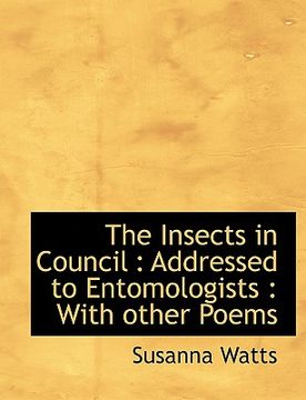 portada the insects in council: addressed to entomologists: with other poems (en Inglés)
