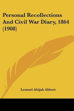 portada personal recollections and civil war diary, 1864 (1908)