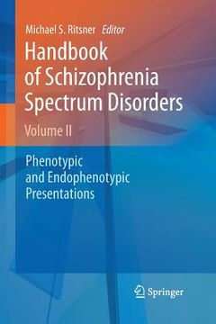 portada Handbook of Schizophrenia Spectrum Disorders, Volume II: Phenotypic and Endophenotypic Presentations (in English)