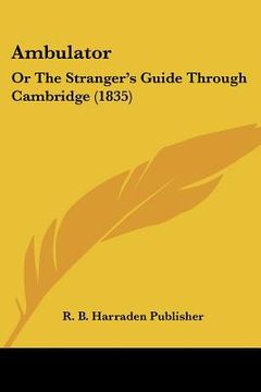 portada ambulator: or the stranger's guide through cambridge (1835) (en Inglés)