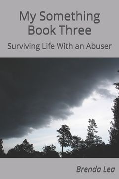 portada My Something Book Three: Surviving Life With an Abuser (en Inglés)