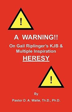portada a warning!! on gail riplinger's kjb & multiple inspiration heresy (en Inglés)
