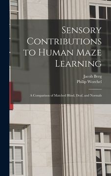 portada Sensory Contributions to Human Maze Learning: A Comparison of Matched Blind, Deaf, and Normals (en Inglés)