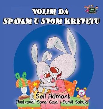 portada I Love to Sleep in My Own Bed: Serbian Edition (Serbian Bedtime Collection)