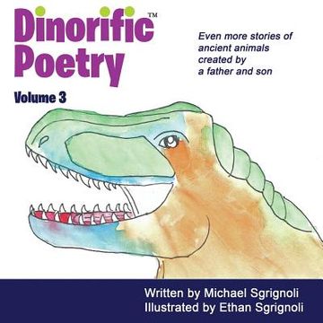 portada Dinorific Poetry Volume 3: Stories of ancient animals created by a father and son. (en Inglés)
