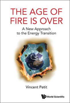 portada The age of Fire is Over: A new Approach to the Energy Transition 