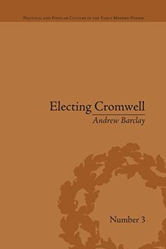 portada Electing Cromwell: The Making of a Politician