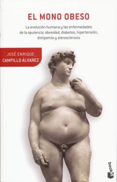 portada Mono Obeso, el. La Evolucion Humana y las Enfermedades de la Opulencia Obesidad Diabetes Hipertension Dislipemia y Aterosclerosis