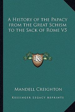 portada a history of the papacy from the great schism to the sack of rome v5 (en Inglés)