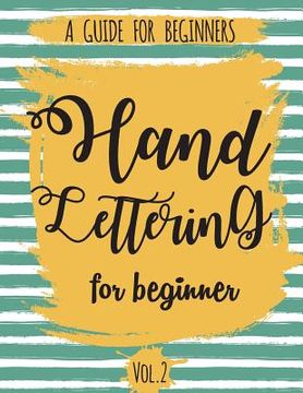 portada Hand Lettering For Beginner Volume2: A Calligraphy and Hand Lettering Guide For Beginner - Alphabet Drill, Practice and Project: Hand Lettering (en Inglés)