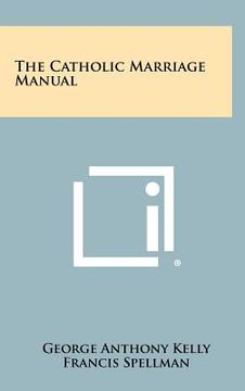 portada the catholic marriage manual (en Inglés)