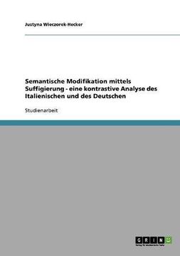 portada Semantische Modifikation mittels Suffigierung - eine kontrastive Analyse des Italienischen und des Deutschen