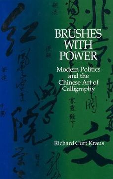 portada Brushes With Power: Modern Politics and the Chinese art of Calligraphy 