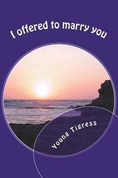 portada I offered to marry you: An Unwritten Message - Vol 1 (en Inglés)