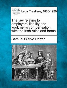 portada the law relating to employers' liability and workmen's compensation with the irish rules and forms.