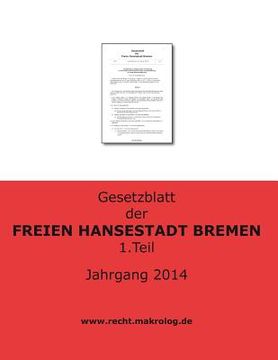 portada Gesetzblatt der FREIEN HANSESTADT BREMEN: Jahrgang 2014 Teil 1 (en Alemán)