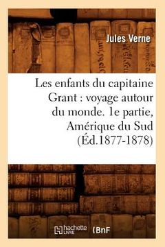 portada Les Enfants Du Capitaine Grant: Voyage Autour Du Monde. 1e Partie, Amérique Du Sud (Éd.1877-1878)