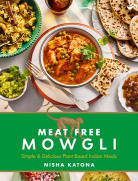 portada Meat Free Mowgli: 100 Simple & Delicious Plant-Based Indian Meals (en Inglés)