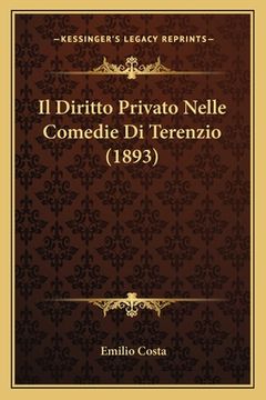 portada Il Diritto Privato Nelle Comedie Di Terenzio (1893) (en Italiano)