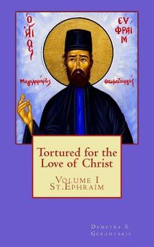 portada Tortured for the love of Christ: St.Ephraim (in English)