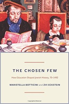 portada The Chosen Few: How Education Shaped Jewish History, 70-1492 (The Princeton Economic History of the Western World) (en Inglés)
