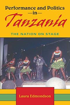portada Performance and Politics in Tanzania: The Nation on Stage (African Expressive Cultures) (en Inglés)