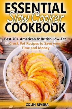 portada Essential Slow Cooker Cookbook Best 70+ American & British Low- Fat Crock Pot Recipes to Save your Time and Money (en Inglés)