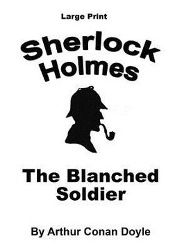 portada The Blanched Soldier: Sherlock Holmes in Large Print (in English)
