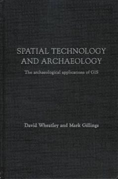 portada spatial technology and archaeology: the archaeological applications of gis (en Inglés)