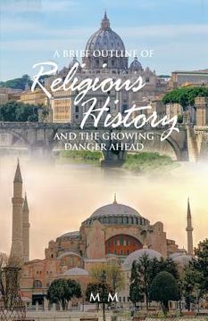 portada A Brief Outline of Religious History: And the Growing Danger Ahead (in English)