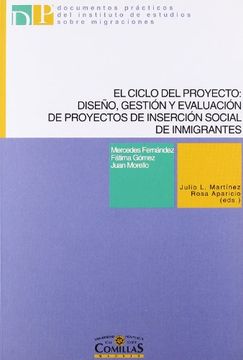 portada El ciclo del proyecto: diseño, gestión y evaluación de proyectos de inserción social de inmigrantes (Documentos prácticos del Instituto de Estudios sobre Migraciones) (in Spanish)