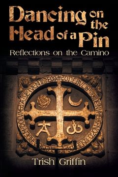 portada Dancing on the Head of a Pin: Reflections on the Camino (en Inglés)