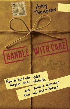 portada Handle with Care: How to Beat the Odds, Surpass Every Statistic, and Build a Marriage That Will Last - Forever