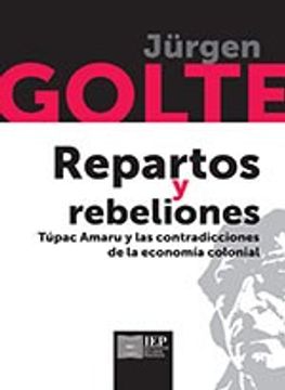 portada Repartos y Rebeliones: Túpac Amaru y las Contradicciones de la Economía Colonial