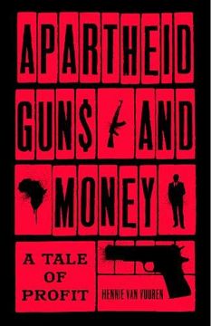 portada Apartheid Guns and Money: A Tale of Profit (in English)