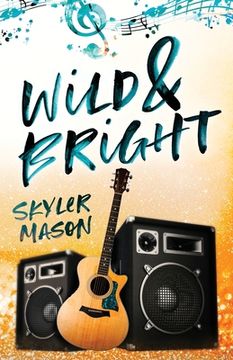 portada Wild and Bright: A Rock Star Romance (en Inglés)