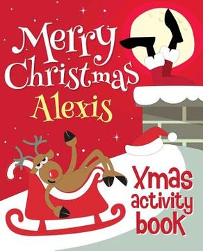 portada Merry Christmas Alexis - Xmas Activity Book: (Personalized Children's Activity Book) (in English)