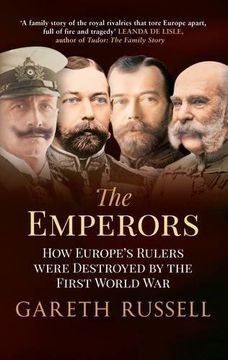 portada The Emperors: How Europe's Rulers Were Destroyed by the First World War