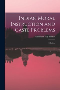 portada Indian Moral Instruction and Caste Problems: Solutions (en Inglés)