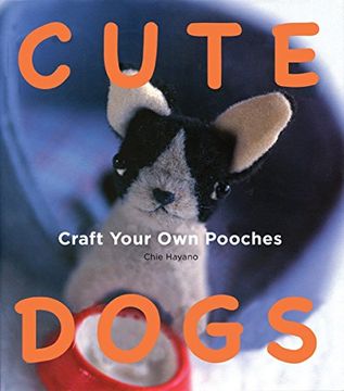 portada Cute Dogs: Craft Your Own Pooches (en Inglés)